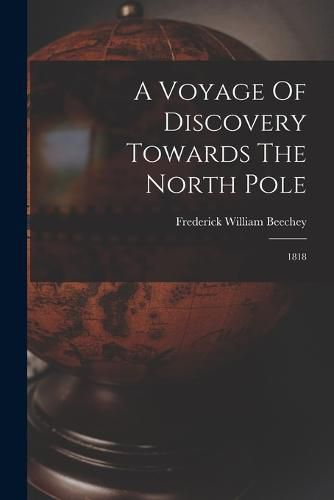 A Voyage Of Discovery Towards The North Pole