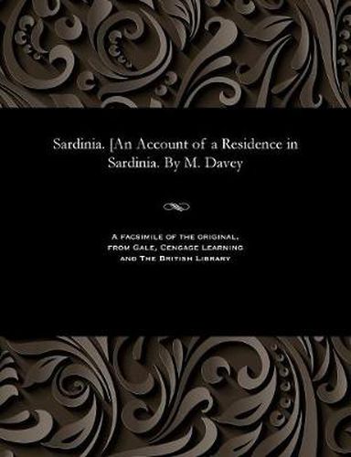 Cover image for Sardinia. [an Account of a Residence in Sardinia. by M. Davey