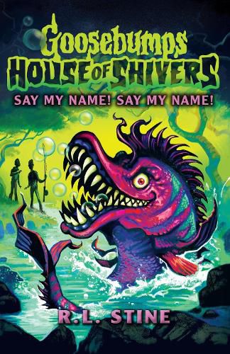 Cover image for Goosebumps: House of Shivers 4: Say My Name! Say My Name!