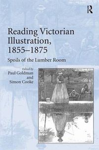 Cover image for Reading Victorian Illustration, 1855-1875: Spoils of the Lumber Room