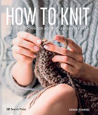 Cover image for How to Knit: The Only Technique Book You Will Ever Need