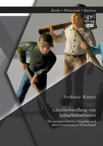 Cover image for Gleichbehandlung von Leiharbeitnehmern: Die europarechtlichen Vorgaben und deren Umsetzung in Deutschland