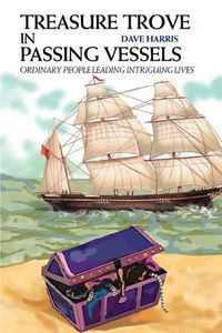 Cover image for Treasure Trove in Passing Vessels: Ordinary People Leading Intriguing Lives