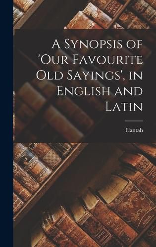 Cover image for A Synopsis of 'our Favourite Old Sayings', in English and Latin