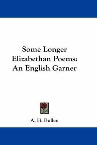 Cover image for Some Longer Elizabethan Poems: An English Garner