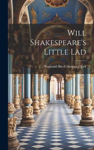 Cover image for Will Shakespeare's Little Lad