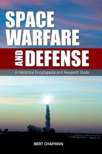 Cover image for Space Warfare and Defense: A Historical Encyclopedia and Research Guide