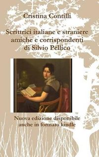 Cover image for Scrittrici Italiane e Straniere Amiche e Corrispondenti Di Silvio Pellico