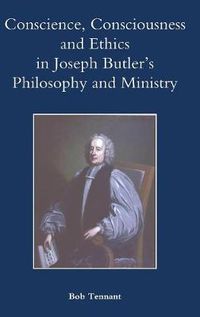 Cover image for Conscience, Consciousness and Ethics in Joseph Butler's Philosophy and Ministry