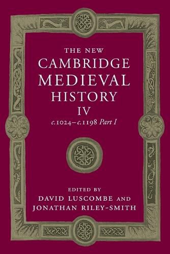 The New Cambridge Medieval History: Volume 4, c.1024-c.1198, Part 1