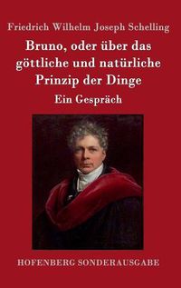 Cover image for Bruno, oder uber das goettliche und naturliche Prinzip der Dinge: Ein Gesprach