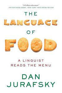 Cover image for The Language of Food: A Linguist Reads the Menu