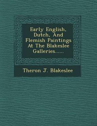 Early English, Dutch, and Flemish Paintings at the Blakeslee Galleries......