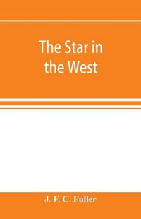 Cover image for The star in the West; a critical essay upon the works of Aleister Crowley