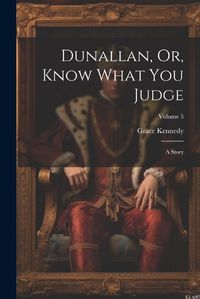 Cover image for Dunallan, Or, Know What You Judge