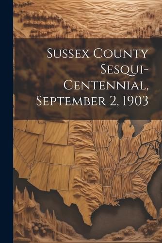 Cover image for Sussex County Sesqui-centennial, September 2, 1903