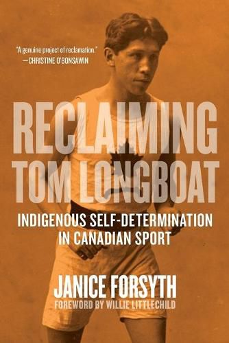 Cover image for Reclaiming Tom Longboat: Indigenous Self-Determination in Canadian Sport