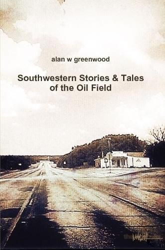 Southwestern Stories & Tales of the Oil Field