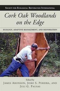 Cover image for Cork Oak Woodlands on the Edge: Ecology, Adaptive Management, and Restoration