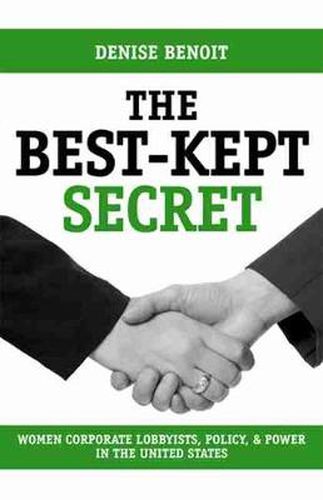 Cover image for The Best-Kept Secret: Women Corporate Lobbyists, Policy, and Power in the United States