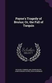 Cover image for Payne's Tragedy of Brutus; Or, the Fall of Tarquin