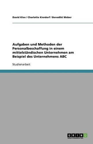 Cover image for Aufgaben und Methoden der Personalbeschaffung in einem mittelstandischen Unternehmen am Beispiel des Unternehmens ABC