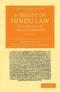 Cover image for A Digest of Hindu Law, on Contracts and Successions: With a Commentary by Jagannatha Tercapanchanana