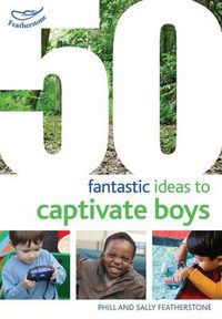 Cover image for 50 Fantastic Ideas to Captivate Boys