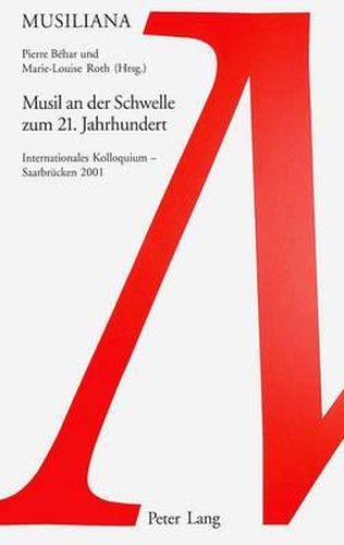 Cover image for Musil an Der Schwelle Zum 21. Jahrhundert: Internationales Kolloquium - Saarbruecken 2001