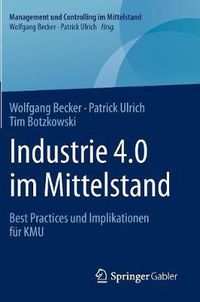Cover image for Industrie 4.0 Im Mittelstand: Best Practices Und Implikationen Fur Kmu