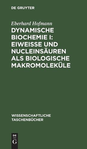 Cover image for Dynamische Biochemie I: Eiweisse und Nucleinsauren als biologische Makromolekule