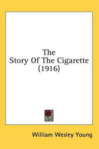 Cover image for The Story of the Cigarette (1916)