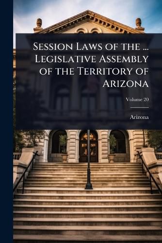 Cover image for Session Laws of the ... Legislative Assembly of the Territory of Arizona