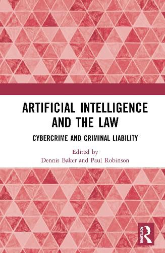 Cover image for Artificial Intelligence and the Law: Cybercrime and Criminal Liability