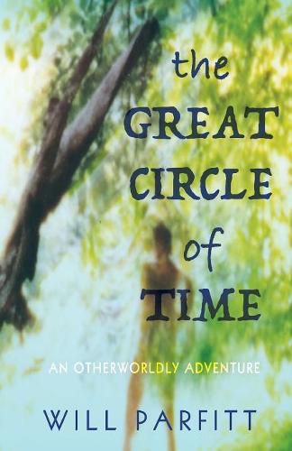 Cover image for The Great Circle of Time: An Otherwordly Adventure