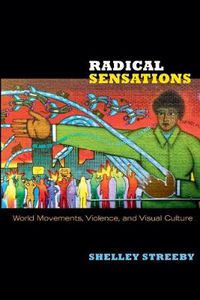 Cover image for Radical Sensations: World Movements, Violence, and Visual Culture