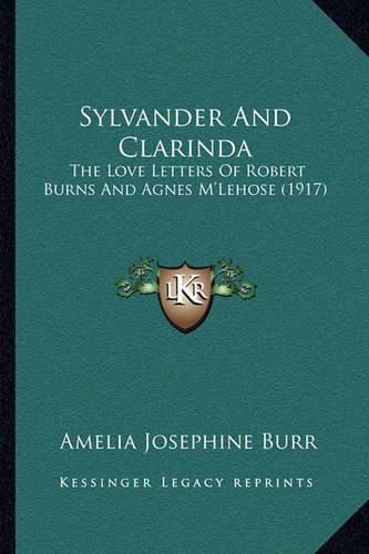 Cover image for Sylvander and Clarinda: The Love Letters of Robert Burns and Agnes M'Lehose (1917)