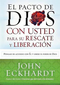 Cover image for El Pacto de Dios Con Usted Para Su Rescate Y Liberacion: Pongase de Acuerdo Con El Y Libere El Poder de Dios