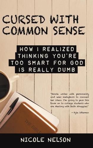 Cover image for Cursed with Common Sense: How I Realized Thinking You'Re Too Smart for God Is Really Dumb