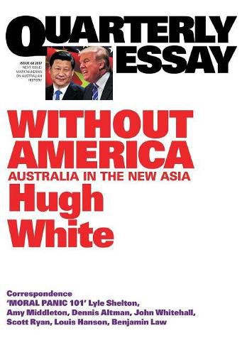 Quarterly Essay 68: Without America - Australia in the New Asia