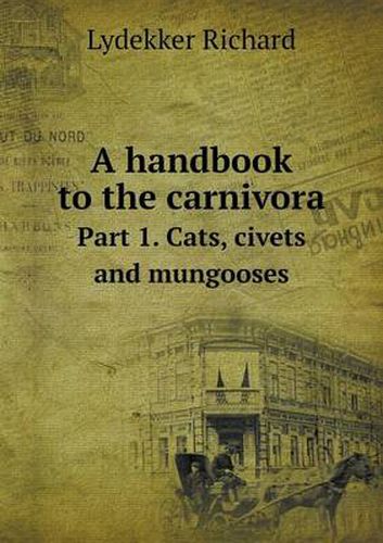 Cover image for A handbook to the carnivora Part 1. Cats, civets and mungooses