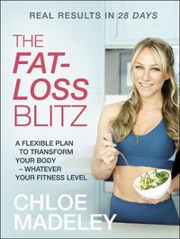 Cover image for The Fat-loss Blitz: Flexible Diet and Exercise Plans to Transform Your Body - Whatever Your Fitness Level