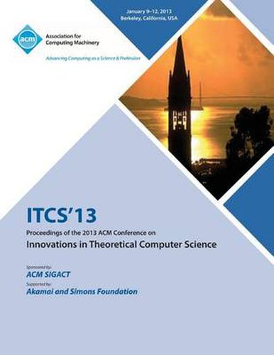 Cover image for Itcs 13 Proceedings of the 2013 ACM Conference on Innovations in Theoretical Computer Science