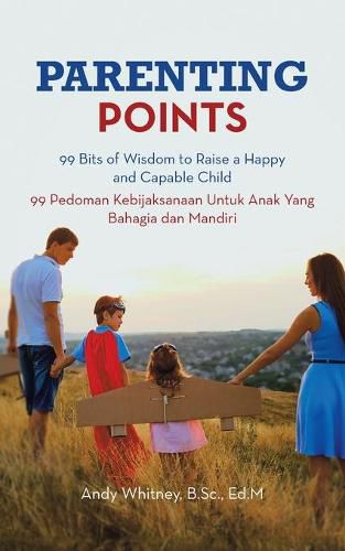 Cover image for Parenting Points: 99 Bits of Wisdom to Raise a Happy and Capable Child 99 Pedoman Kebijaksanaan Untuk Anak Yang Bahagia Dan Mandiri