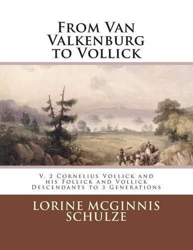 From Van Valkenburg to Vollick: V. 2 Cornelius Vollick and His Follick and Vollick Descendants to 3 Generations