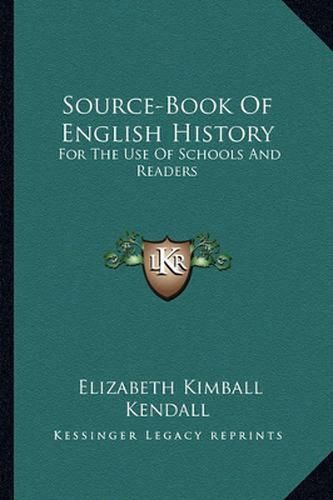 Cover image for Source-Book of English History: For the Use of Schools and Readers