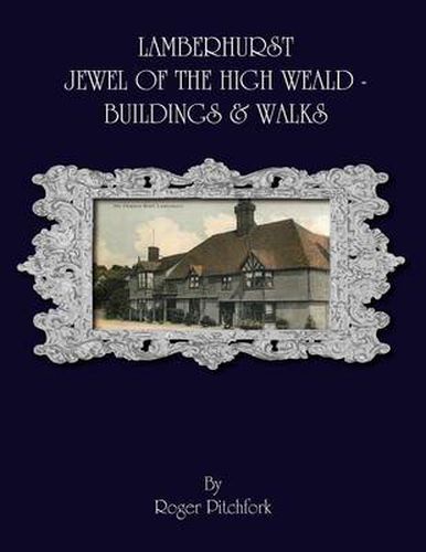 Lamberhurst: Jewel of the High Weald, Important Buildings and Walks