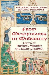 Cover image for From Mesopotamia To Modernity: Ten Introductions To Jewish History And Literature