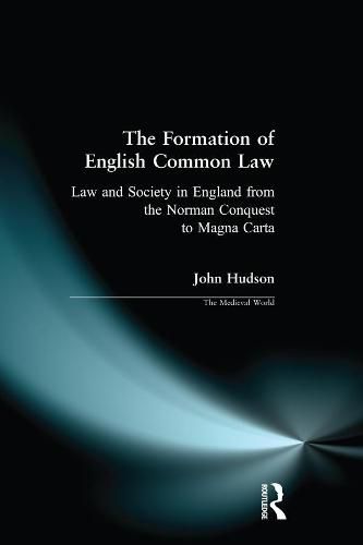 Cover image for The Formation of English Common Law: Law and Society in England from the Norman Conquest to Magna Carta