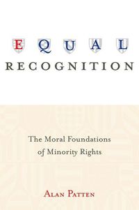 Cover image for Equal Recognition: The Moral Foundations of Minority Rights